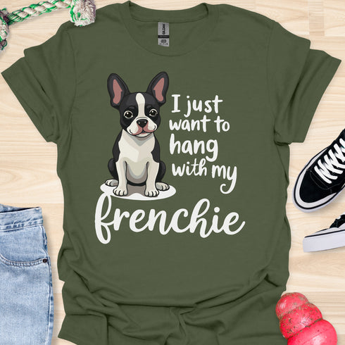 I just want to hang with my frenchie - V2 - Cute Elegant Caligraphy T-Shirt